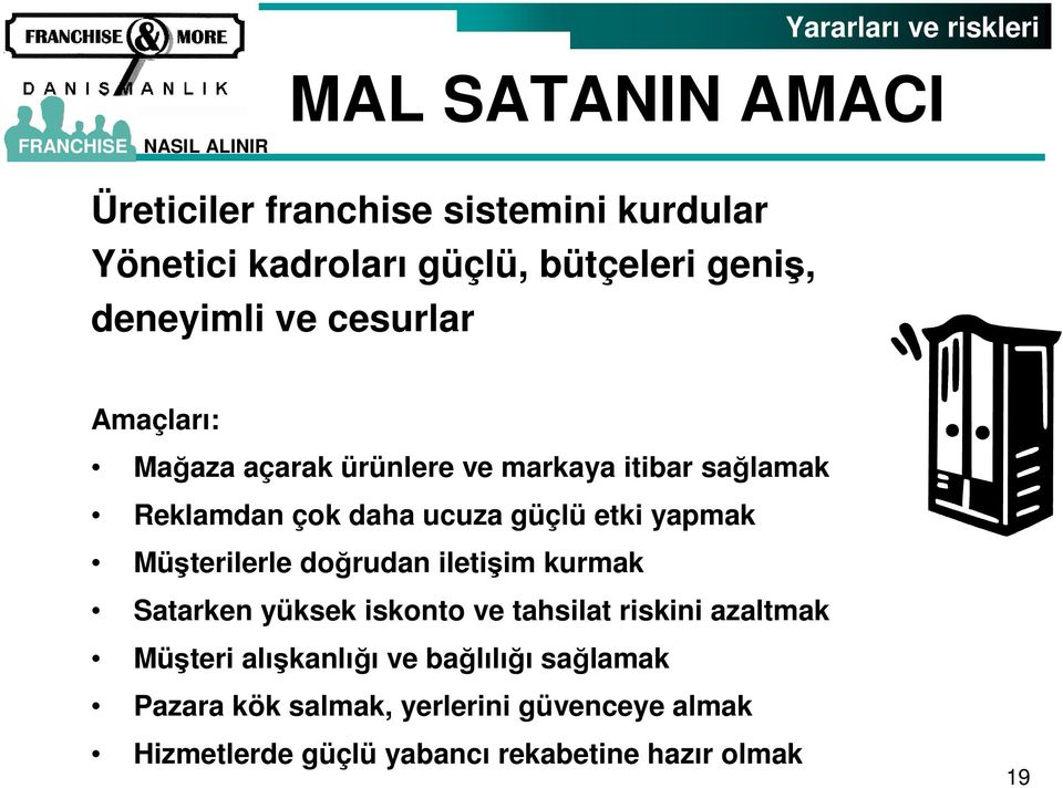 etki yapmak Müşterilerle doğrudan iletişim kurmak Satarken yüksek iskonto ve tahsilat riskini azaltmak Müşteri