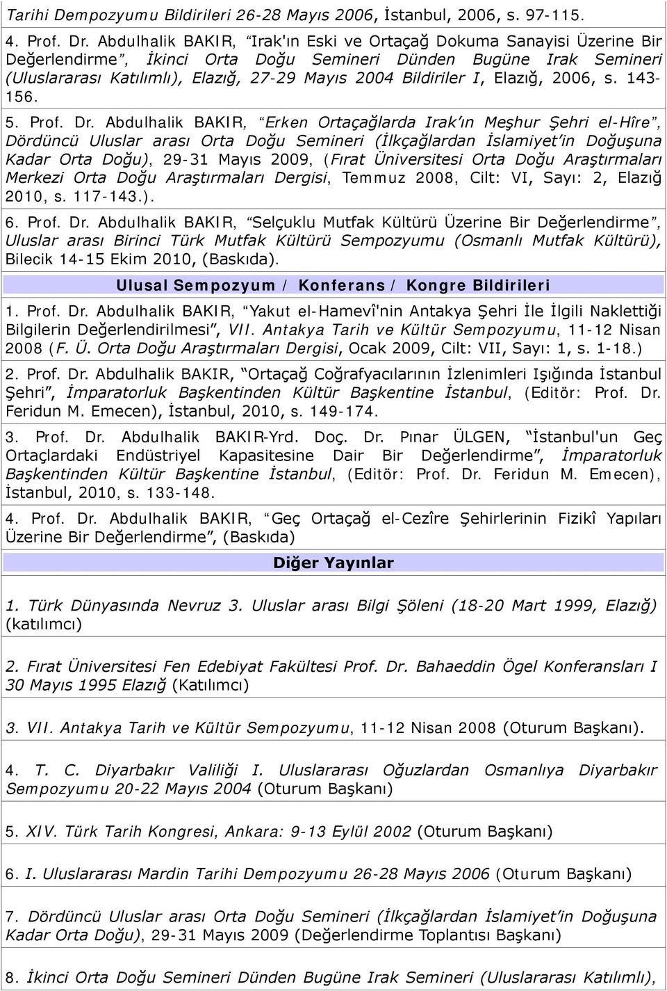 Bildiriler I, Elazığ, 2006, s. 143-156. 5. Prof. Dr.