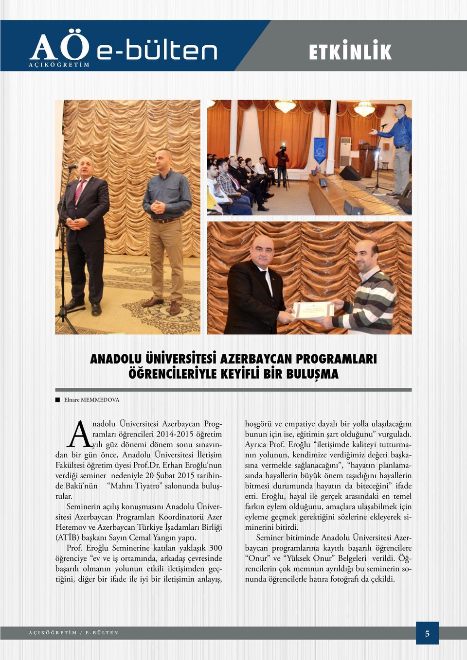 Erhan Eroğlu nun verdiği seminer nedeniyle 20 Şubat 2015 tarihinde Bakü nün Mahnı Tiyatro salonunda buluştular.