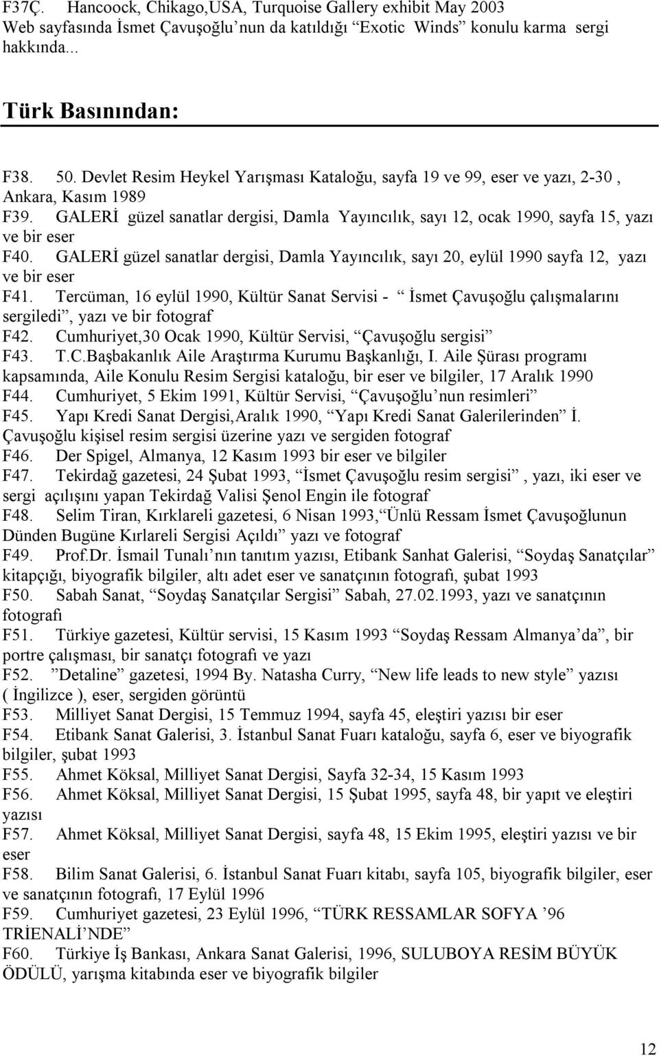 GALERİ güzel sanatlar dergisi, Damla Yayıncılık, sayı 20, eylül 1990 sayfa 12, yazı ve bir eser F41.