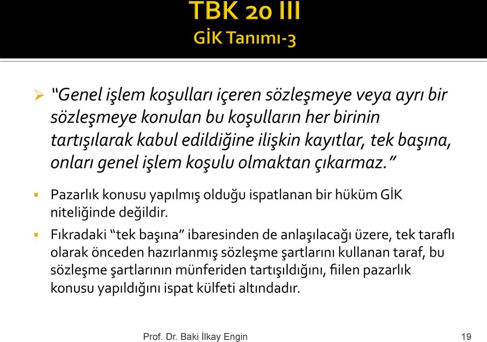 Pazarlık konusu yapılmış olduğu ispatlanan bir hüküm GİK niteliğinde değildir.