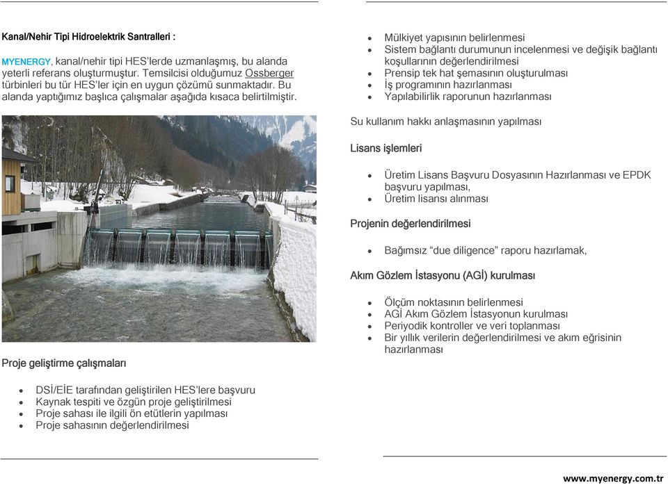 Mülkiyet yapısının belirlenmesi Sistem bağlantı durumunun incelenmesi ve değişik bağlantı koşullarının değerlendirilmesi Prensip tek hat şemasının oluşturulması İş programının hazırlanması