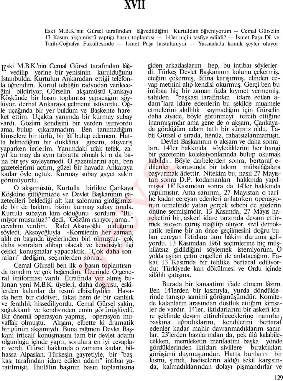 'nin Cemal Gürsel tarafından lâğvedilip yerine bir yenisinin kurulduğunu İstanbulda, Kurtulun Ankaradan ettiği telefonla öğrendim.