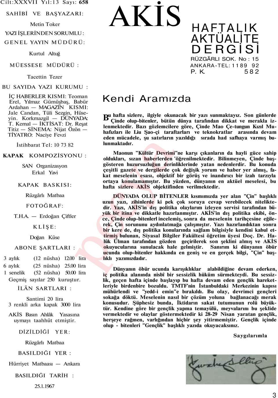 582 SAHİBİ VE BAŞYAZARI: Tacettin Tezer BU SAYIDA YAZI KURUMU : İÇ HABERLER KISMI: Teoman Erel, Yılmaz Gümüşbaş, Babür Ardahan MAGAZİN KISMI: Jale Candan, Tüli Sezgin, Hüseyin. Korkmazgil DÜNYADA: T.