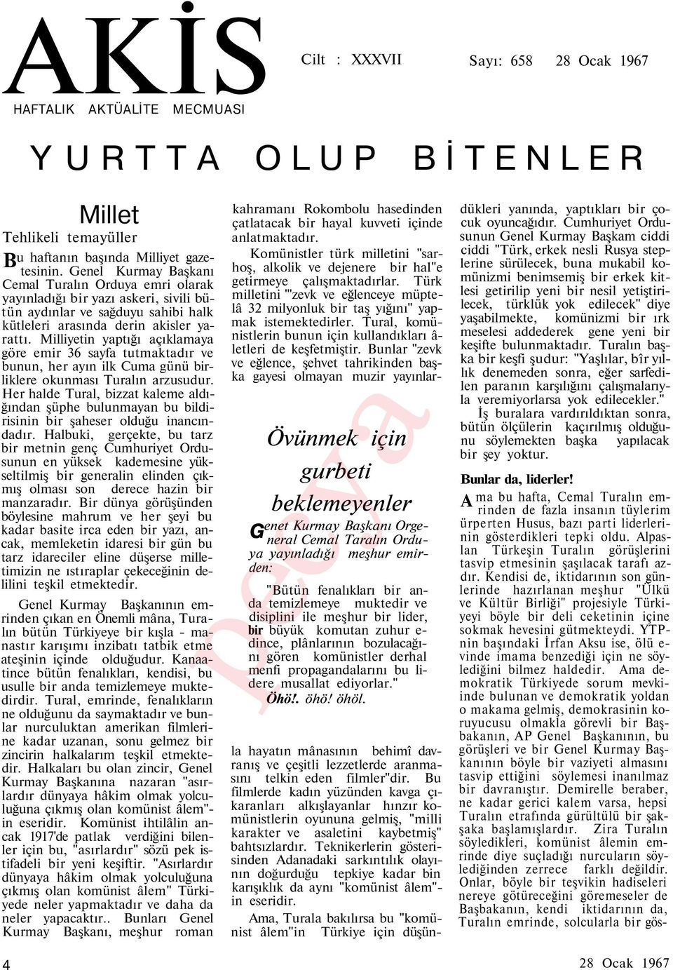 Milliyetin yaptığı açıklamaya göre emir 36 sayfa tutmaktadır ve bunun, her ayın ilk Cuma günü birliklere okunması Turalın arzusudur.