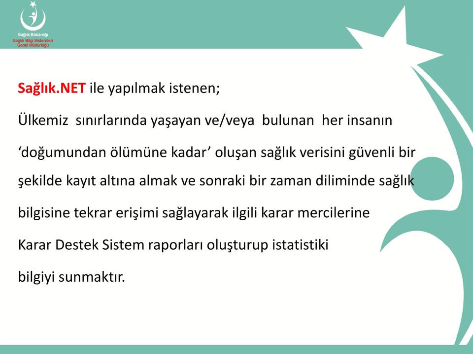 doğumundan ölümüne kadar oluşan sağlık verisini güvenli bir şekilde kayıt altına almak