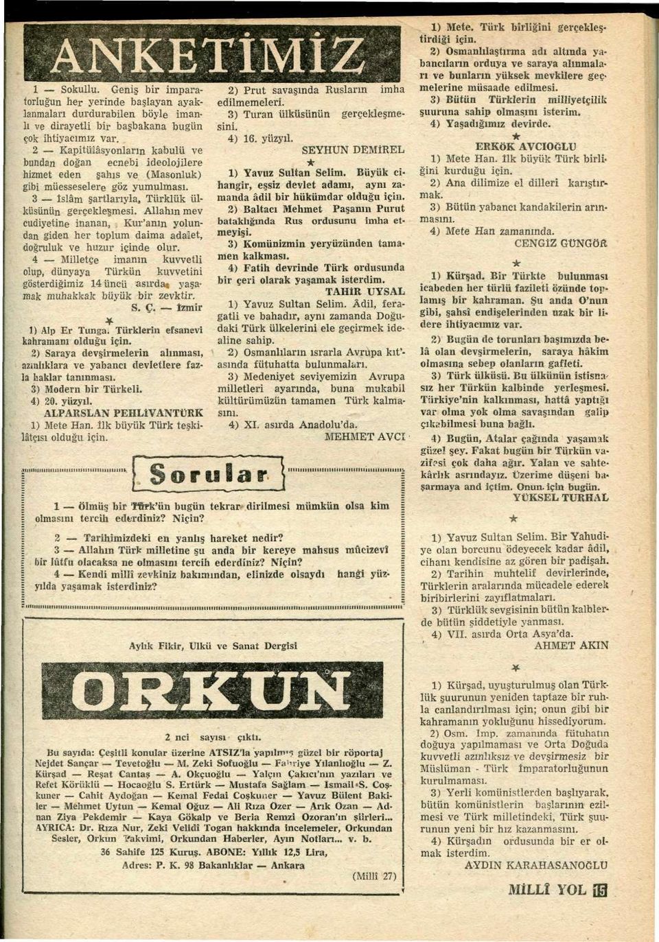 gerçekleşme 2 Kapitülâsyonların kabulü ve SEYHUN DEMİREL bundan doğan ecnebi ideolojilere hizmet eden şahıs ve (Masonluk) gibi müesseselere göz yumulması.