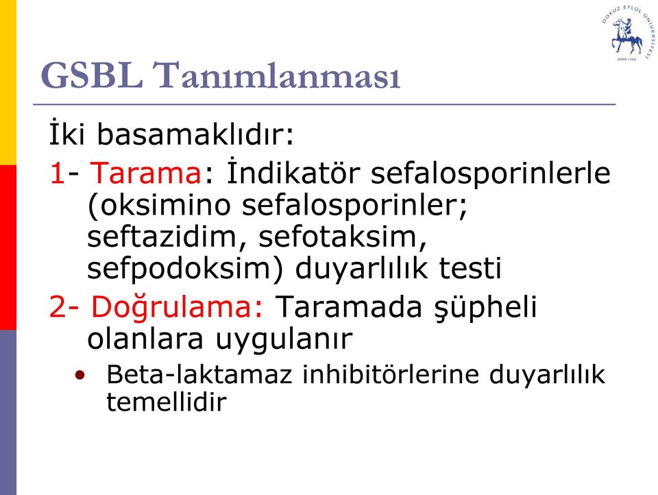 sefotaksim, sefpodoksim) duyarlılık testi 2- Doğrulama: Taramada