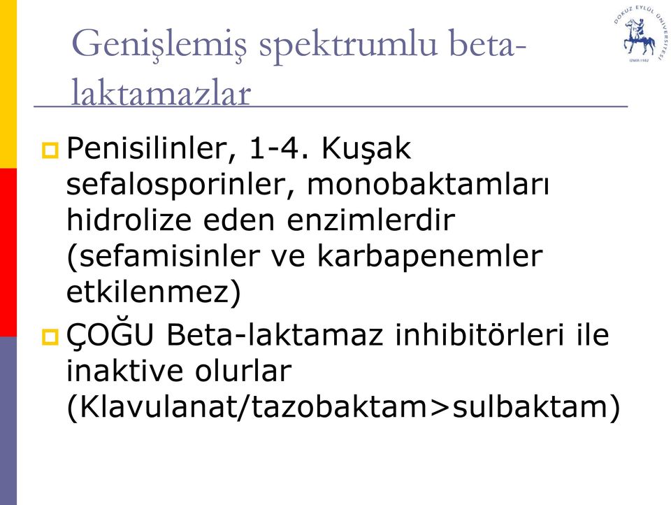 enzimlerdir (sefamisinler ve karbapenemler etkilenmez) ÇOĞU