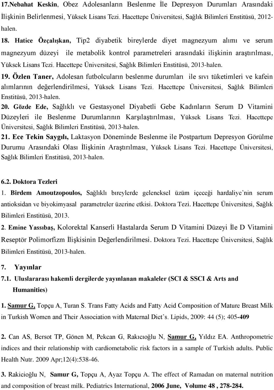 Hacettepe Üniversitesi, Sağlık Bilimleri Enstitüsü, 2013-halen. 19.