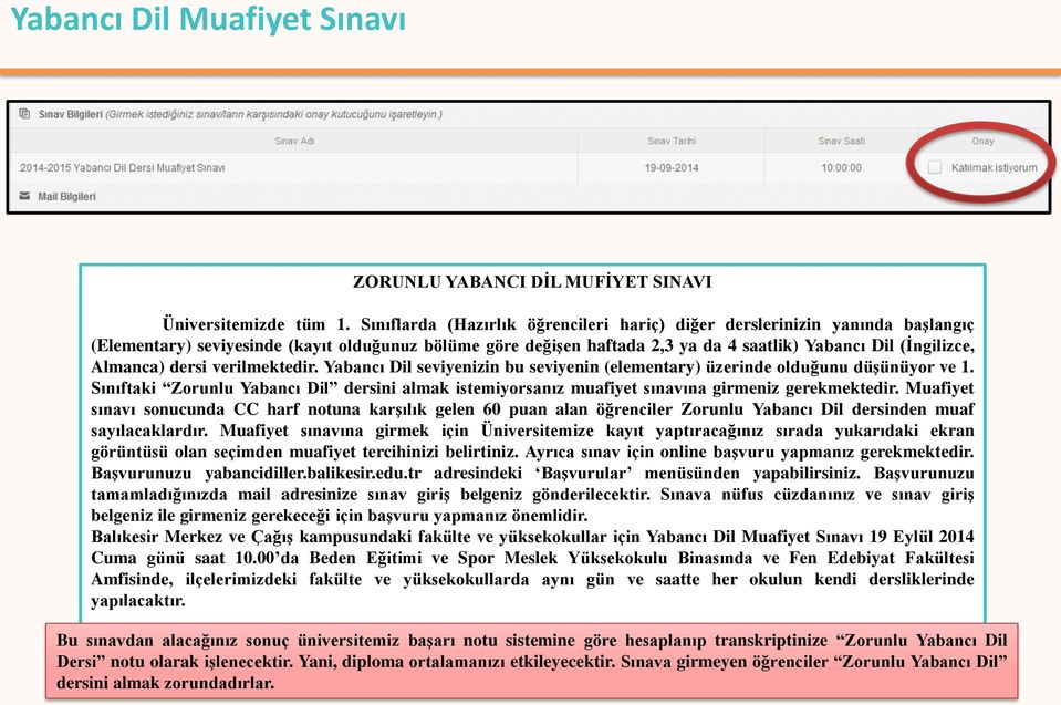 Almanca) dersi verilmektedir. Yabancı Dil seviyenizin bu seviyenin (elementary) üzerinde olduğunu düşünüyor ve 1.