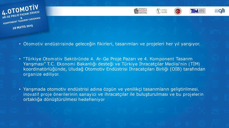 Ekonomi Bakanlığı desteği ve Türkiye İhracatçılar Meclisi'nin (TİM) koordinatörlüğünde, Uludağ Otomotiv Endüstrisi İhracatçıları Birliği