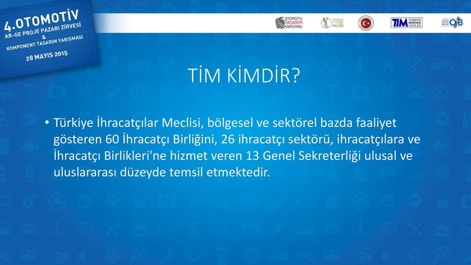 faaliyet gösteren 60 İhracatçı Birliğini, 26 ihracatçı sektörü,