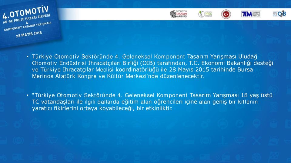 Ekonomi Bakanlığı desteği ve Türkiye Ihracatçılar Meclisi koordinatörlüğü ile 28 Mayıs 2015 tarihinde Bursa Merinos Atatürk Kongre ve