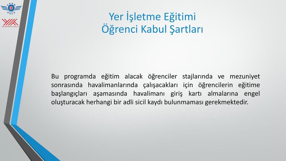 çalışacakları için öğrencilerin eğitime başlangıçları aşamasında havalimanı