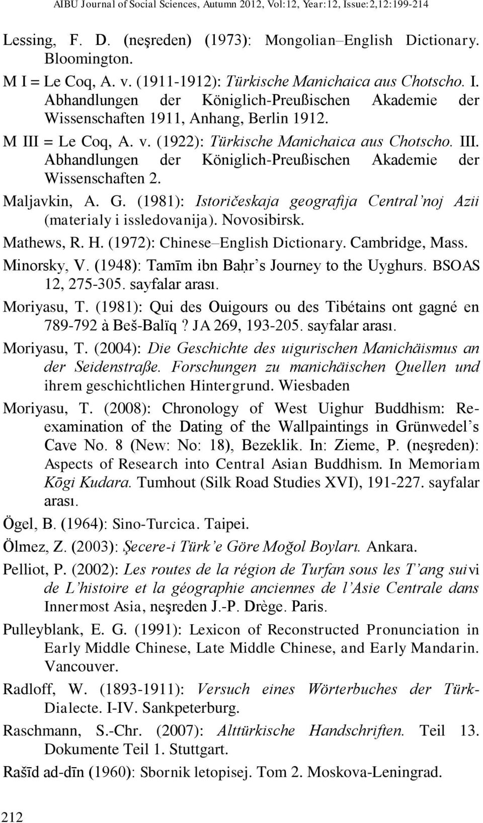 (1922): Türkische Manichaica aus Chotscho. III. Abhandlungen der Königlich-Preußischen Akademie der Wissenschaften 2. Maljavkin, A. G.