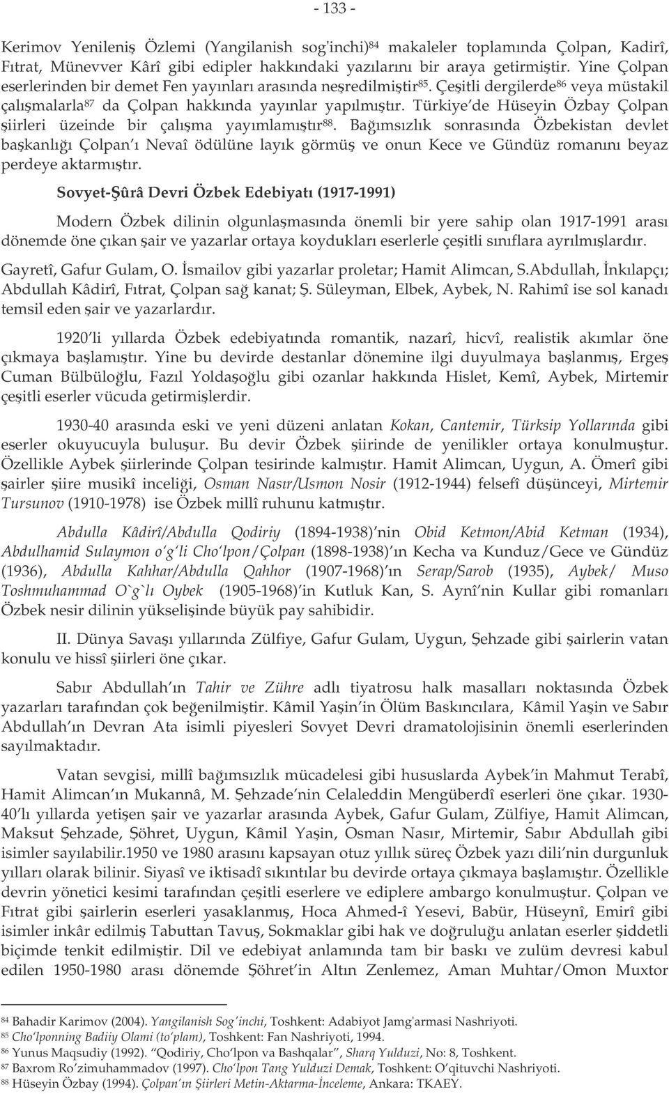 Türkiye de Hüseyin Özbay Çolpan iirleri üzeinde bir çalıma yayımlamıtır 88.