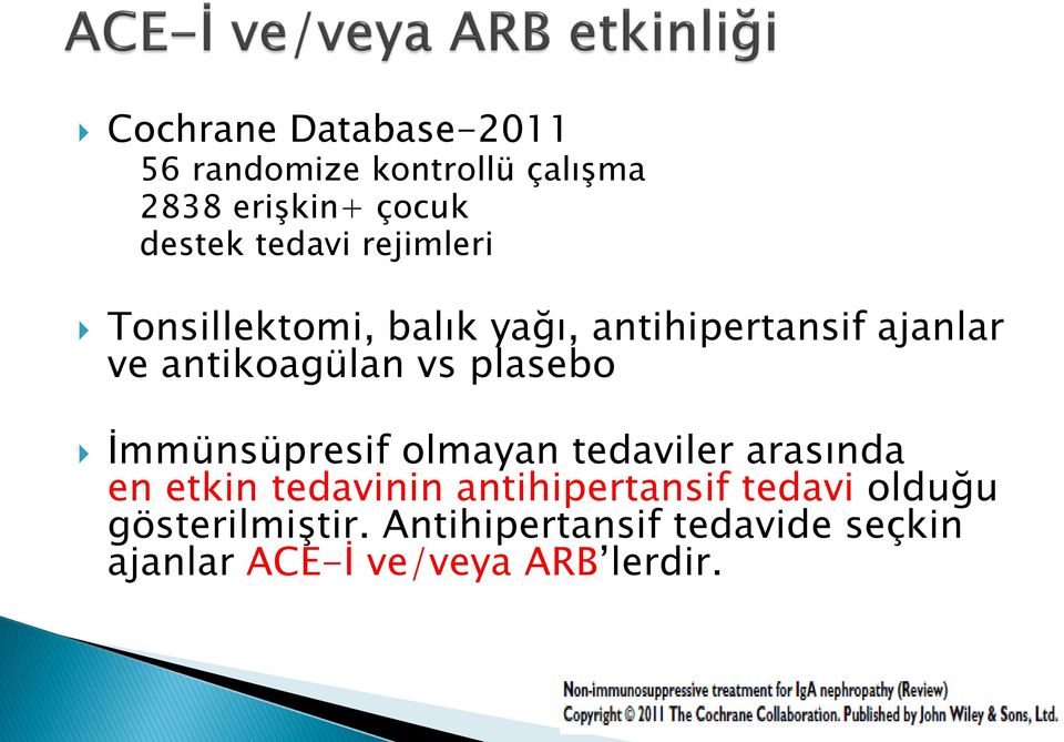 plasebo İmmünsüpresif olmayan tedaviler arasında en etkin tedavinin antihipertansif