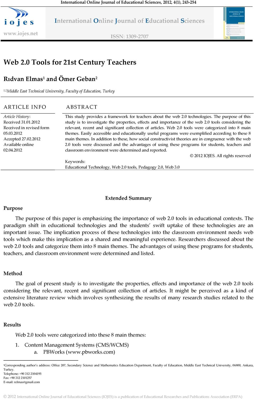 2012 Received in revised form 05.03.2012 Accepted 27.02.2012 Available online 02.04.2012 ABSTRACT This study provides a framework for teachers about the web 2.0 technologies.