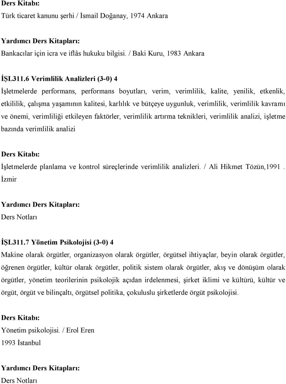 verimlilik, verimlilik kavramı ve önemi, verimliliği etkileyen faktörler, verimlilik artırma teknikleri, verimlilik analizi, işletme bazında verimlilik analizi İşletmelerde planlama ve kontrol