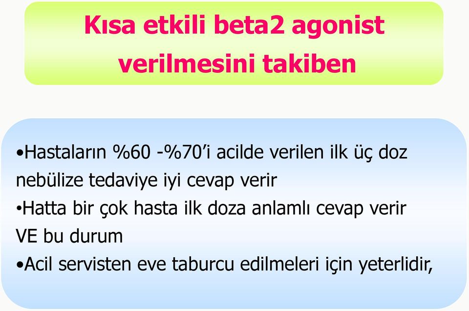 doz Hastanın oksijen satürasyonları düzelmesine nebülize tedaviye iyi cevap verir rağmen