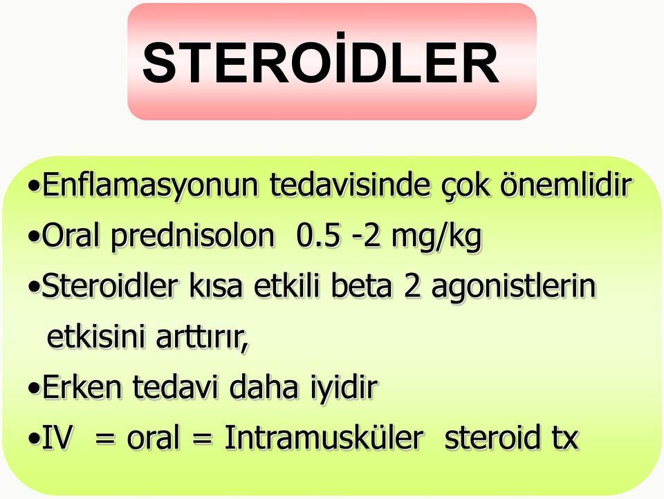 5-2 mg/kg Steroidler kısa etkili beta 2