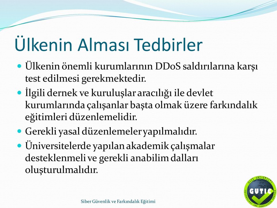 İlgili dernek ve kuruluşlar aracılığı ile devlet kurumlarında çalışanlar başta olmak üzere