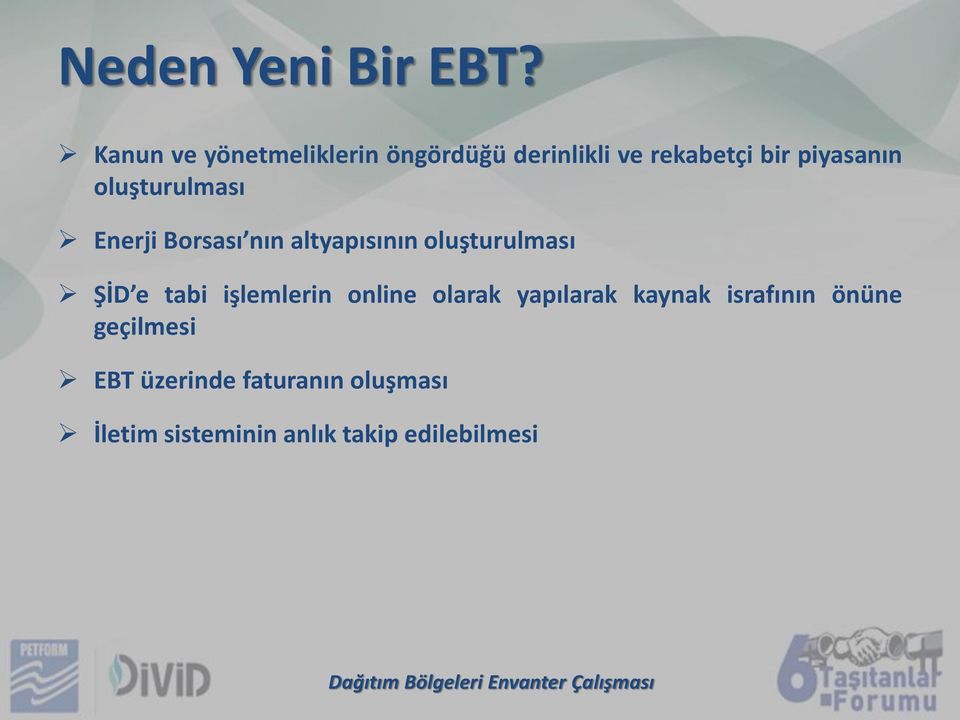 oluşturulması Enerji Borsası nın altyapısının oluşturulması ŞİD e tabi işlemlerin