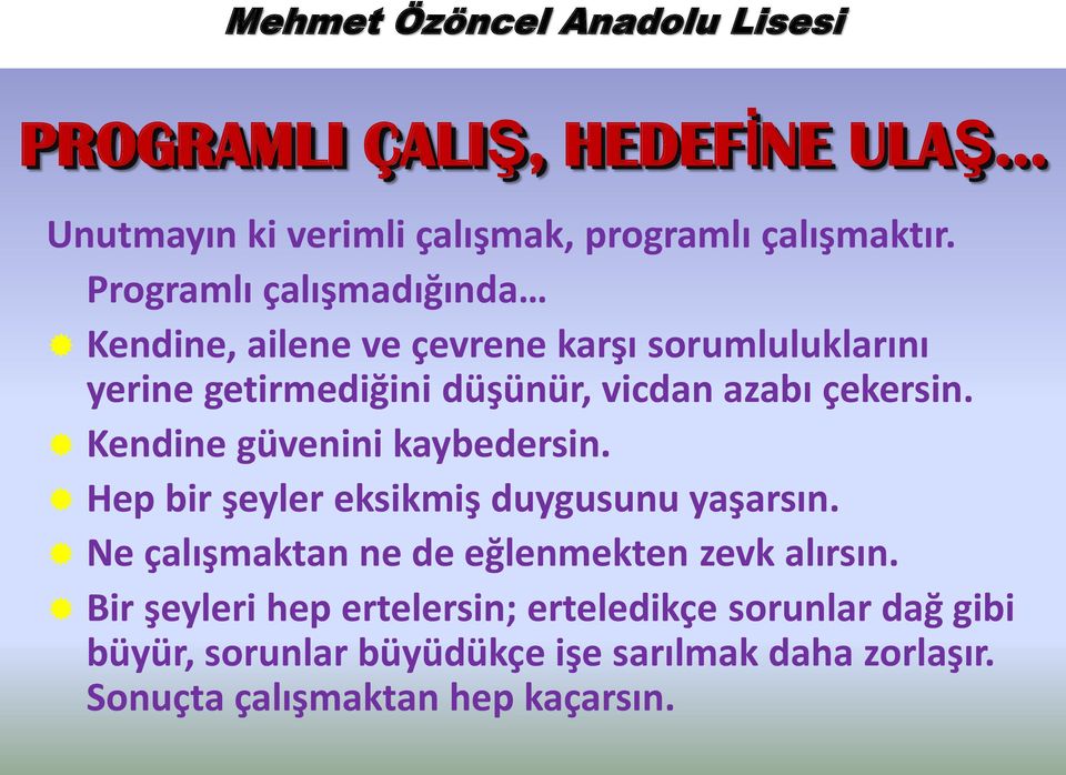 çekersin. Kendine güvenini kaybedersin. Hep bir şeyler eksikmiş duygusunu yaşarsın.