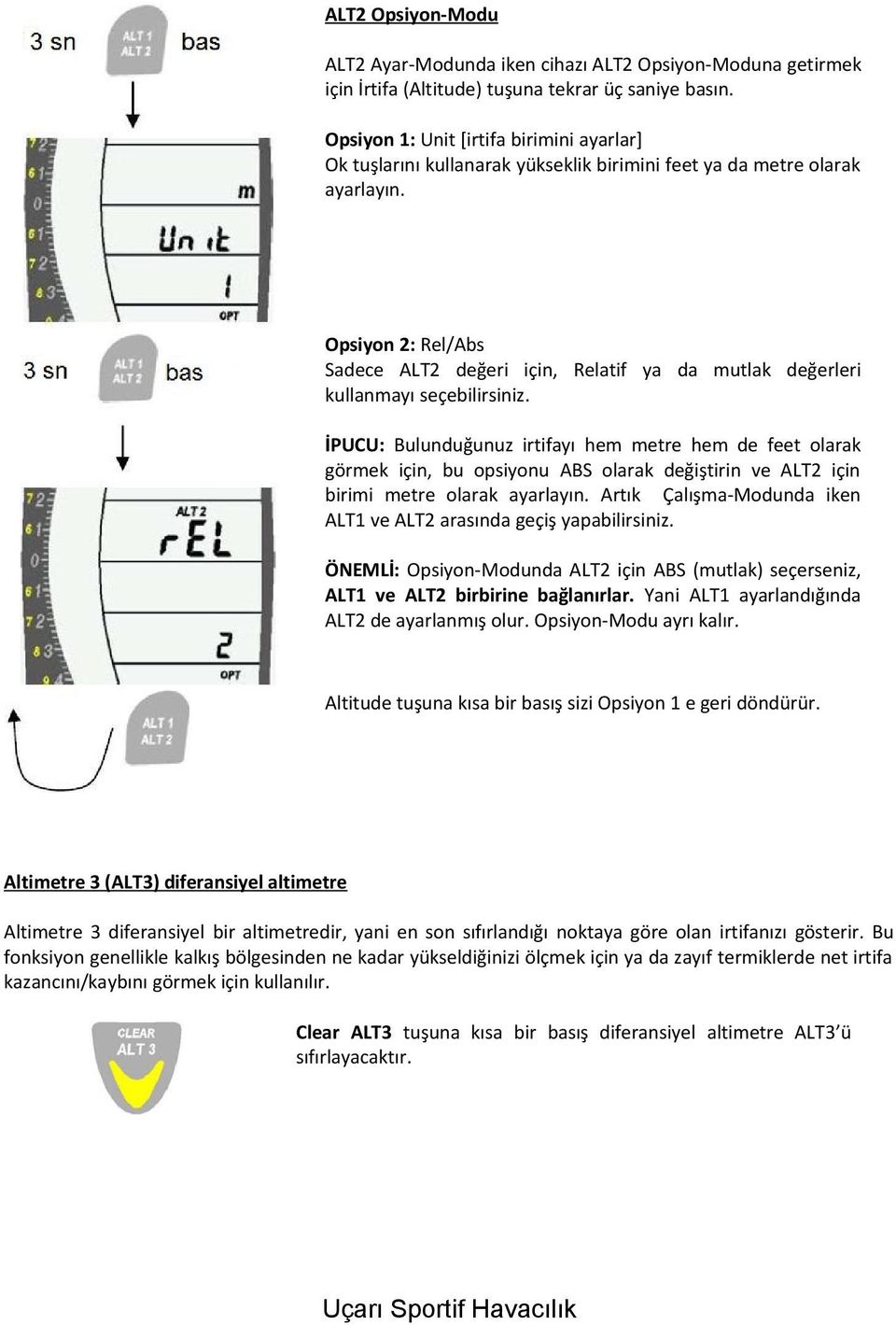 Opsiyon 2: Rel/Abs Sadece ALT2 değeri için, Relatif ya da mutlak değerleri kullanmayı seçebilirsiniz.