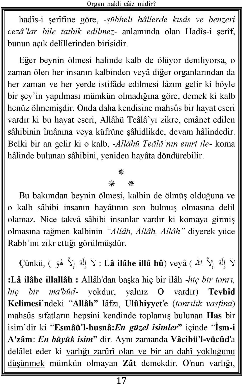 yapılması mümkün olmadığına göre, demek ki kalb henüz ölmemişdir.