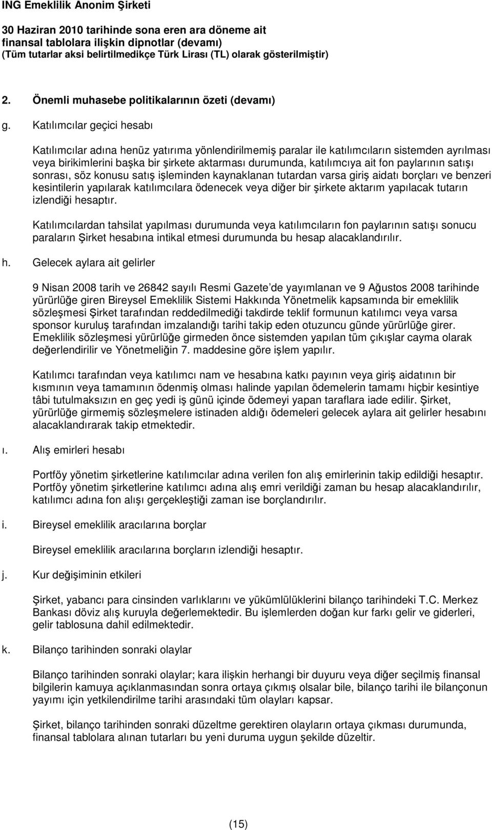 fon paylarının satışı sonrası, söz konusu satış işleminden kaynaklanan tutardan varsa giriş aidatı borçları ve benzeri kesintilerin yapılarak katılımcılara ödenecek veya diğer bir şirkete aktarım