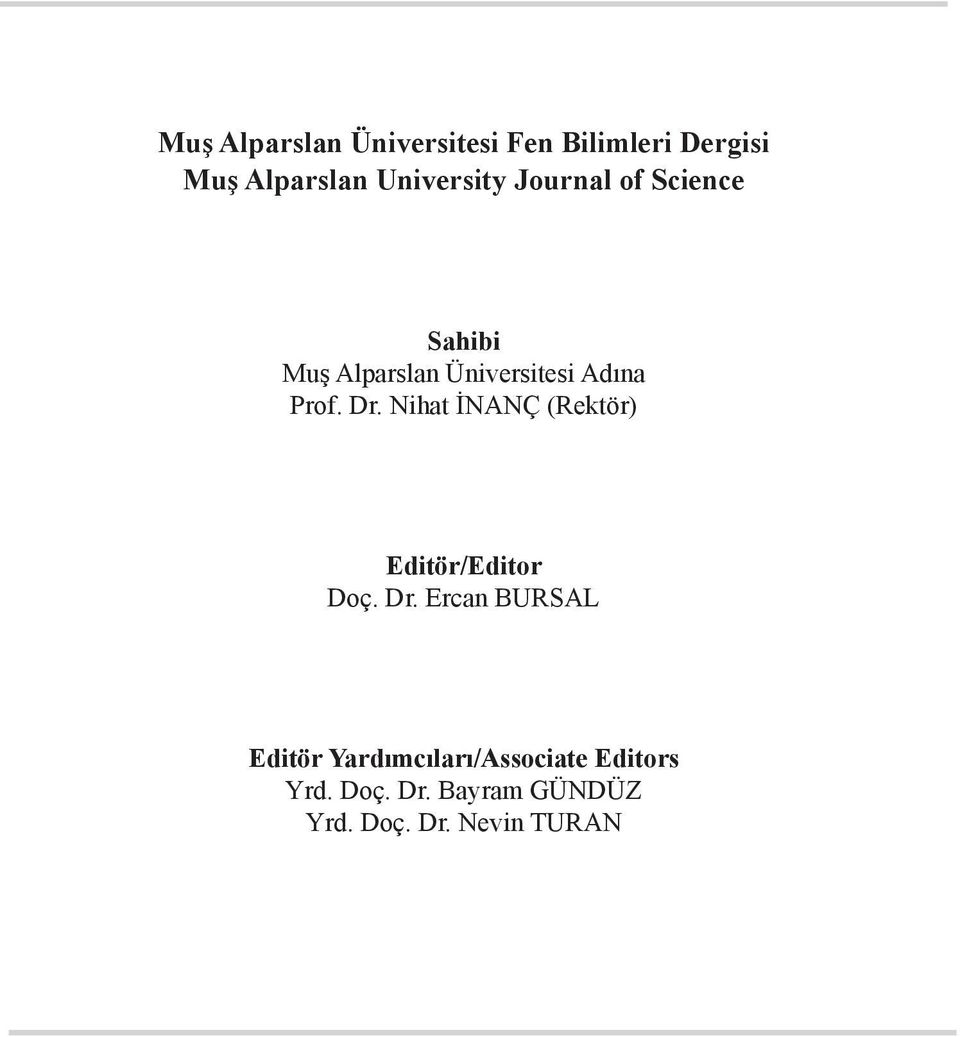 Prof. Dr. Nihat İNANÇ (Rektör) Editör/Editor Doç. Dr. Ercan BURSAL Editör Yardımcıları/Associate Editors Yrd.