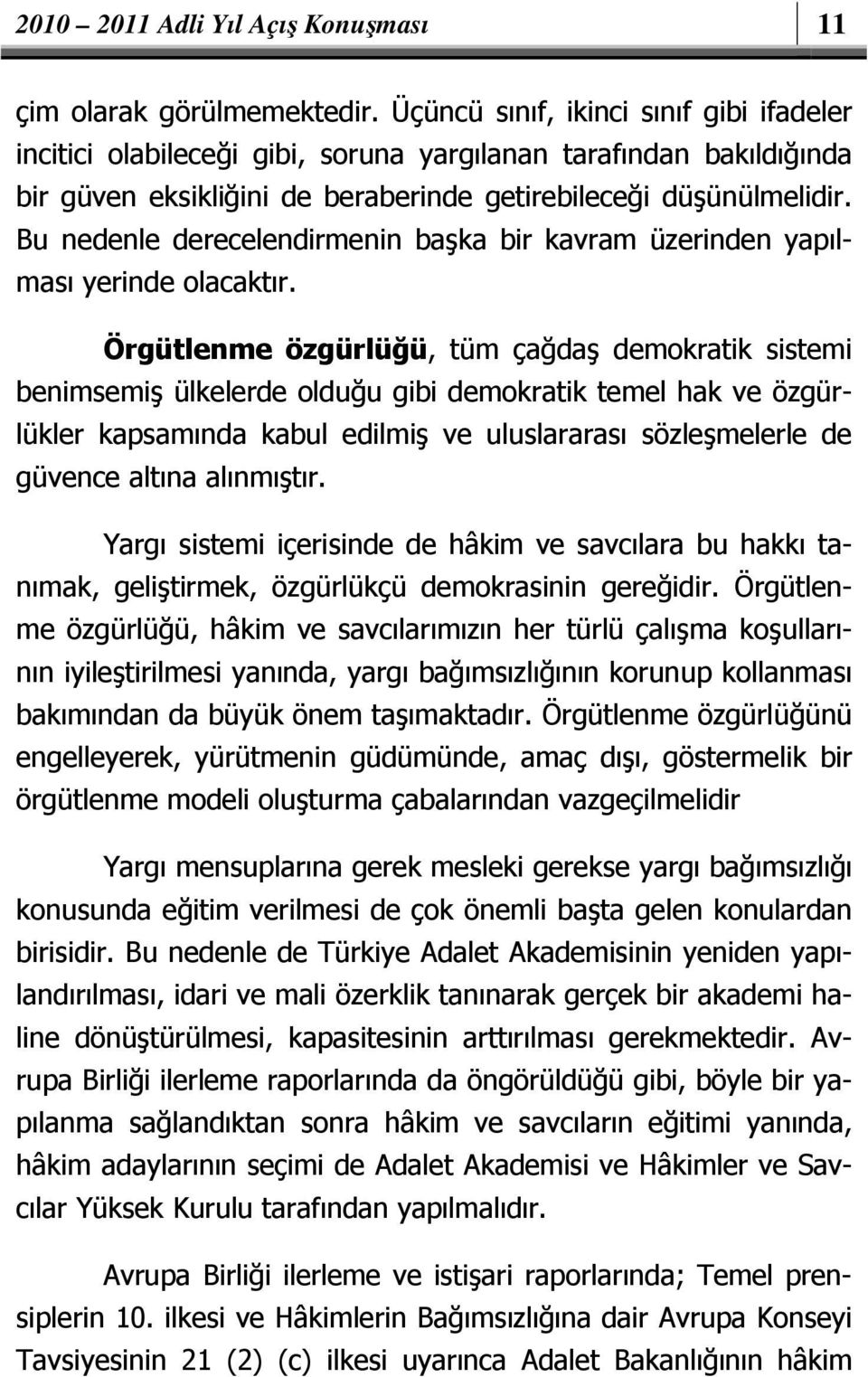 Bu nedenle derecelendirmenin başka bir kavram üzerinden yapılması yerinde olacaktır.