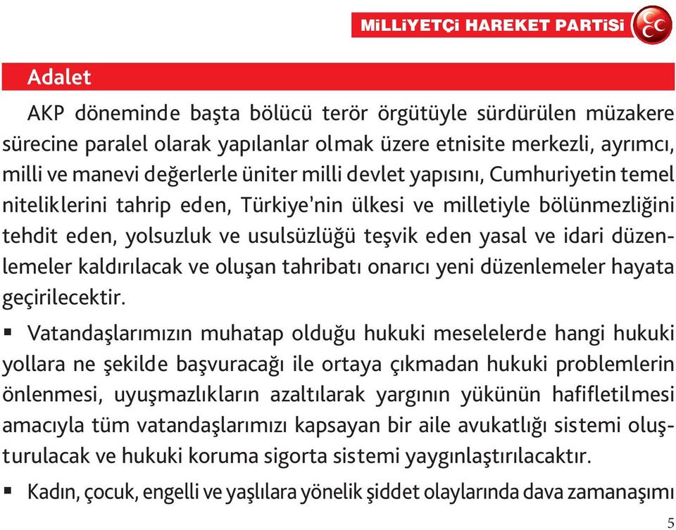 oluşan tahribatı onarıcı yeni düzenlemeler hayata geçirilecektir.