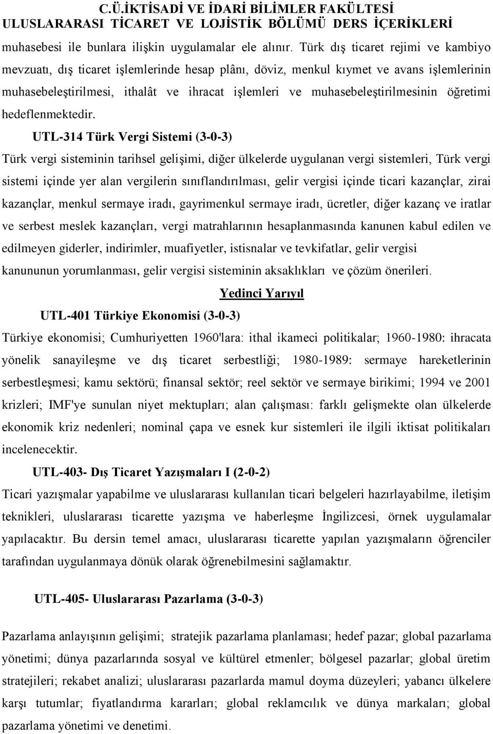 muhasebeleştirilmesinin öğretimi hedeflenmektedir.