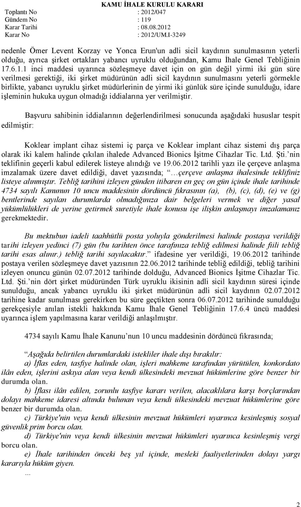 şirket müdürlerinin de yirmi iki günlük süre içinde sunulduğu, idare işleminin hukuka uygun olmadığı iddialarına yer verilmiştir.