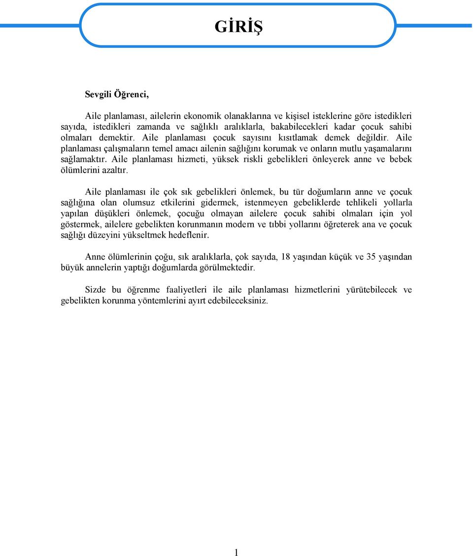 Aile planlaması hizmeti, yüksek riskli gebelikleri önleyerek anne ve bebek ölümlerini azaltır.