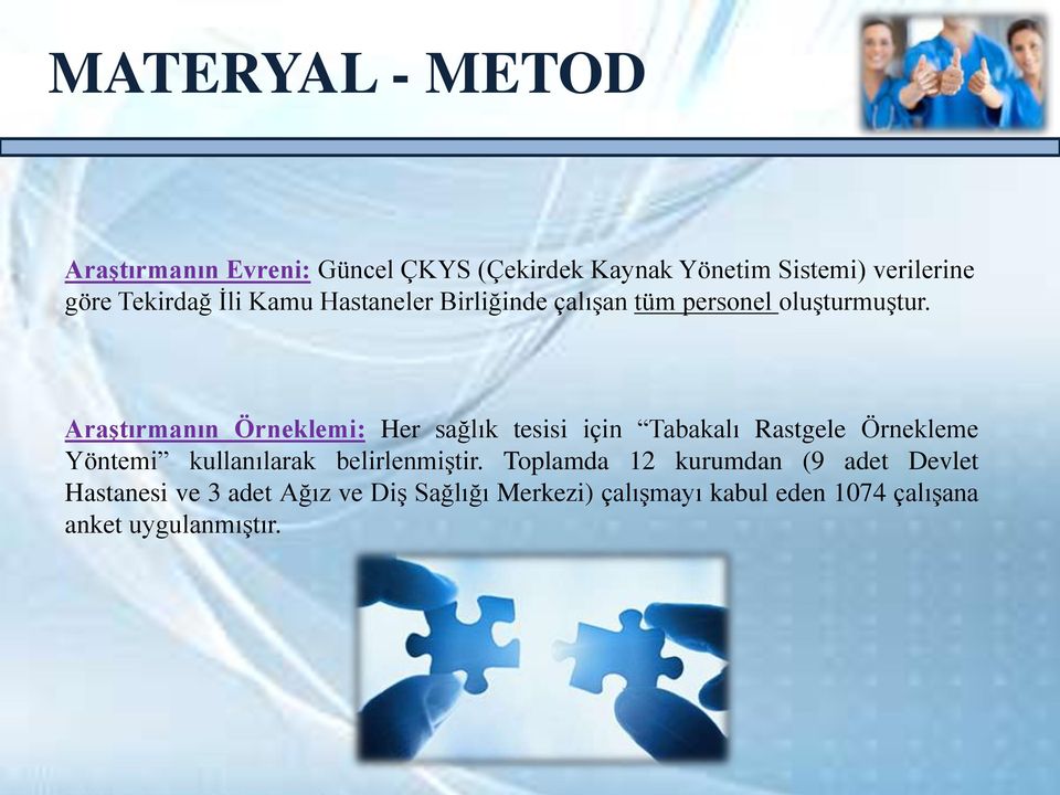 AraĢtırmanın Örneklemi: Her sağlık tesisi için Tabakalı Rastgele Örnekleme Yöntemi kullanılarak