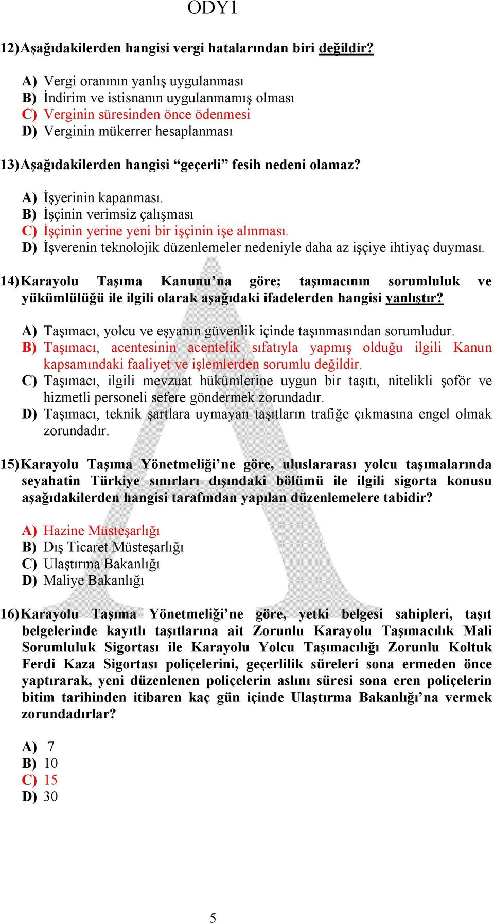 nedeni olamaz? A) İşyerinin kapanması. B) İşçinin verimsiz çalışması C) İşçinin yerine yeni bir işçinin işe alınması. D) İşverenin teknolojik düzenlemeler nedeniyle daha az işçiye ihtiyaç duyması.