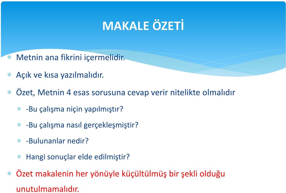 yapılmıştır? -Bu çalışma nasıl gerçekleşmiştir? -Bulunanlar nedir?