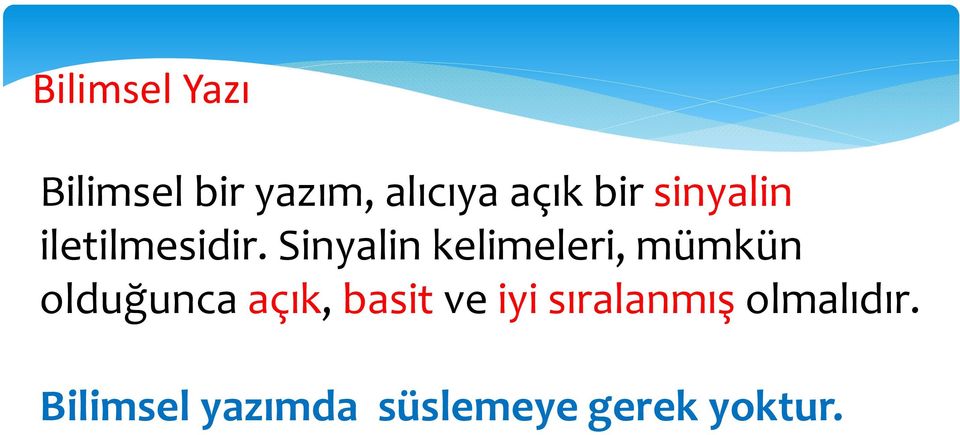 Sinyalin kelimeleri, mümkün olduğunca açık,