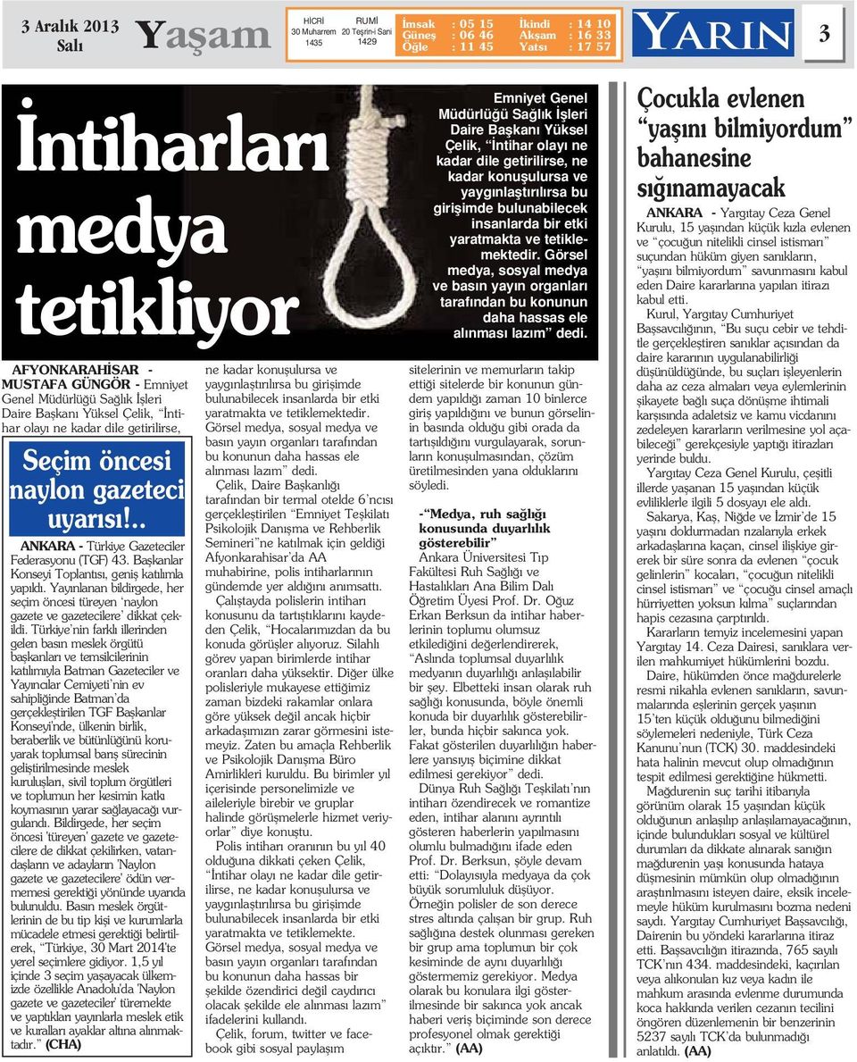 Yay nlanan bildirgede, her seçim öncesi türeyen naylon gazete ve gazetecilere dikkat çekildi.