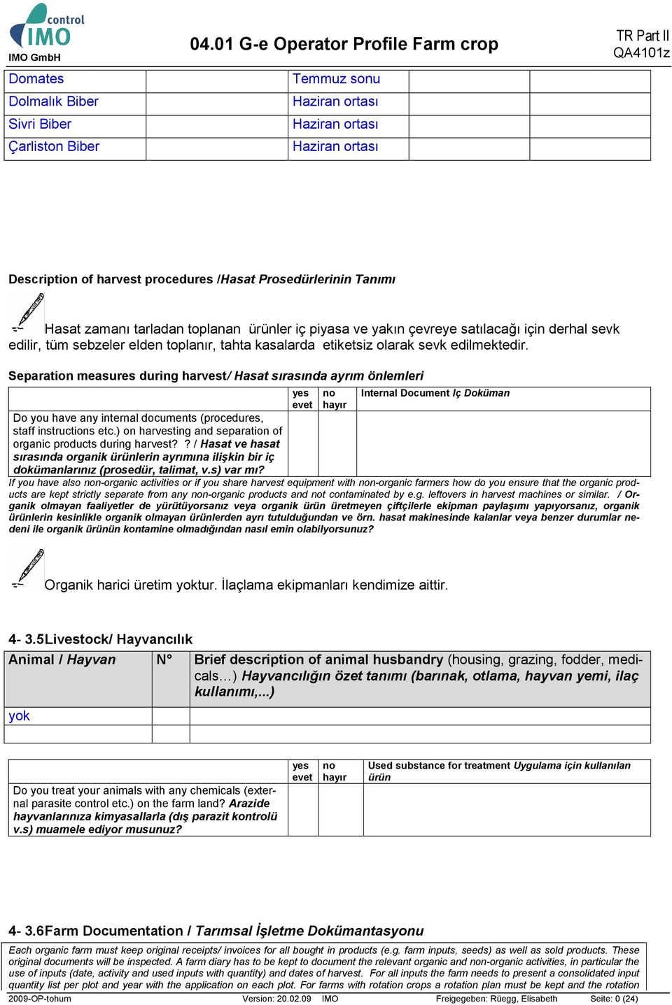 Separation measures during harvest/ Hasat sırasında ayrım önlemleri yes evet no hayır Internal Document Iç Doküman Do you have any internal documents (procedures, staff instructions etc.