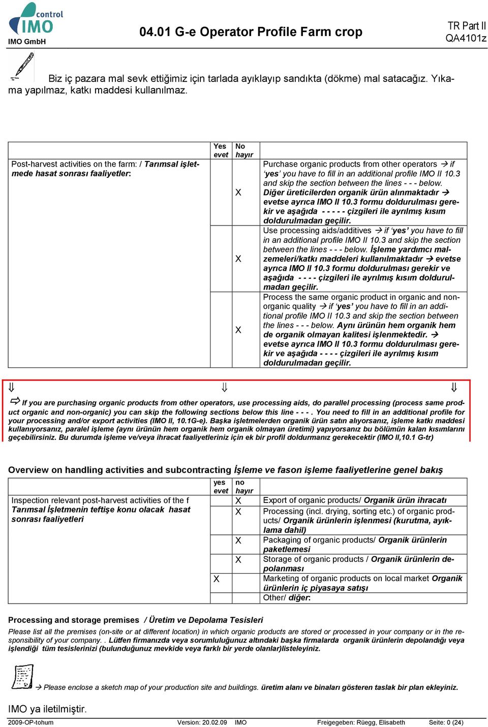 IMO II 10.3 and skip the section between the lines - - - below. Diğer üreticilerden organik ürün alınmaktadır evetse ayrıca IMO II 10.