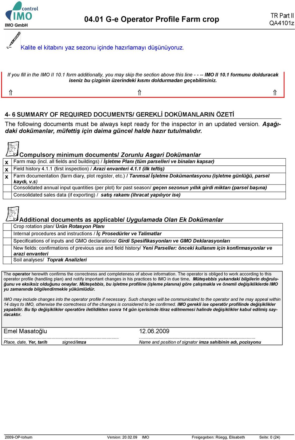 4-6 SUMMARY OF REQUIRED DOCUMENTS/ GEREKLİ DOKÜMANLARIN ÖZETİ The following documents must be always kept ready for the inspector in an updated version.