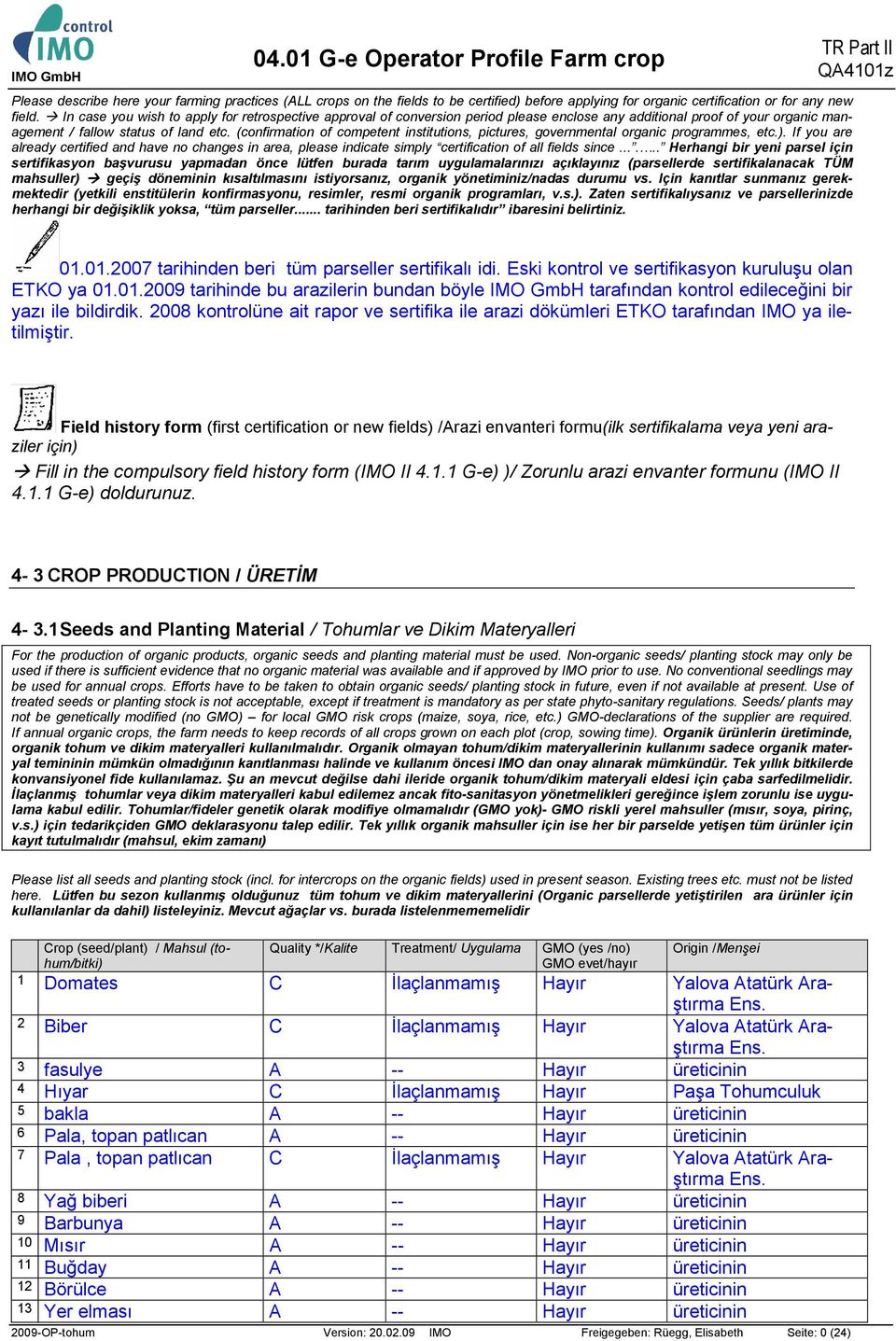 (confirmation of competent institutions, pictures, governmental organic programmes, etc.).