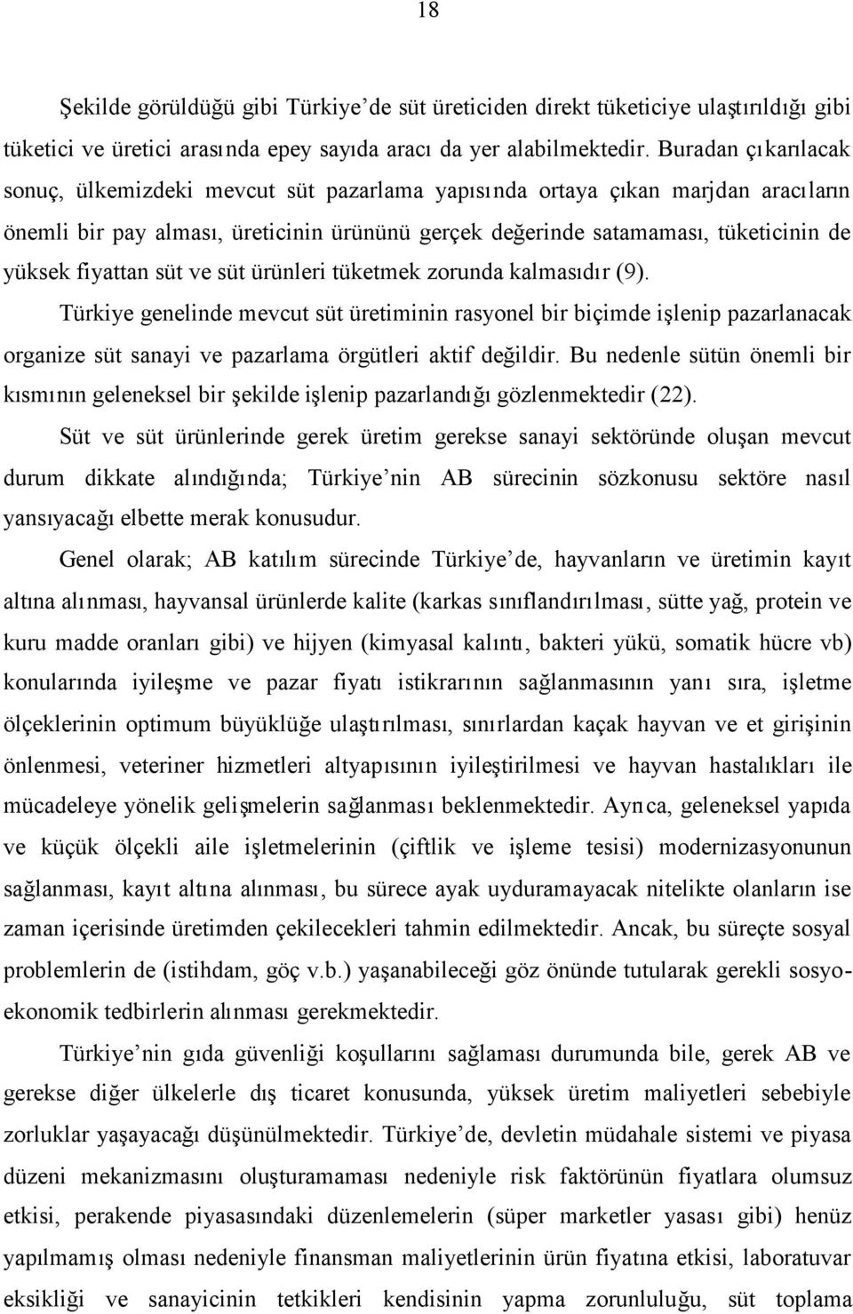 fiyattan süt ve süt ürünleri tüketmek zorunda kalmasıdır (9).