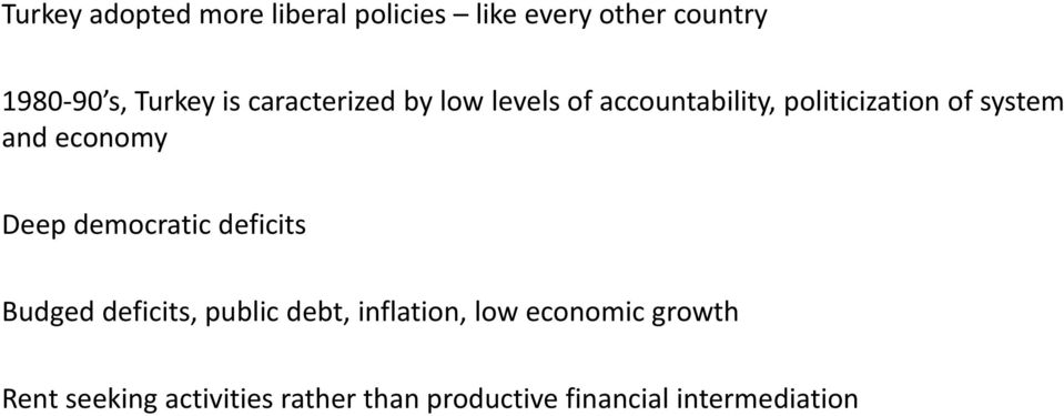 economy Deep democratic deficits Budged deficits, public debt, inflation, low