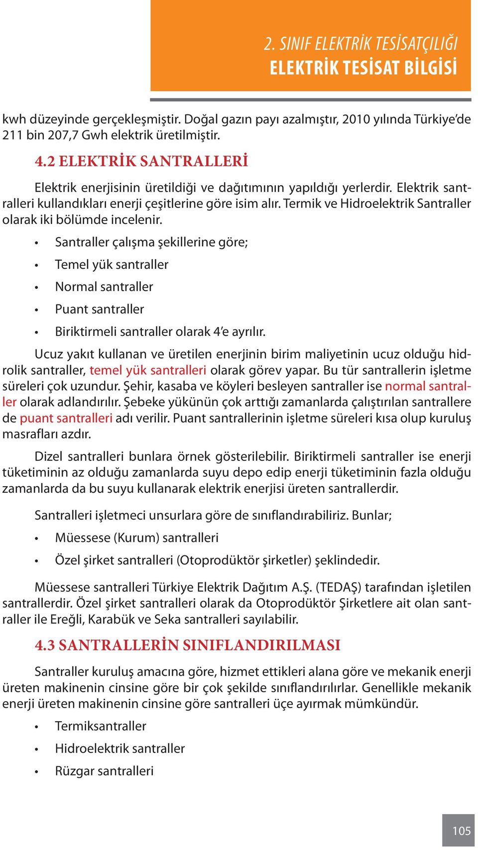 Termik ve Hidroelektrik Santraller olarak iki bölümde incelenir.